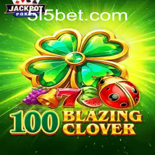 Descubra a Emoção de 100BlazingClover: O Novo Jogo de Azar da 515bet.win